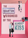 Cover image for The Quantum Weirdness of the Almost-Kiss
